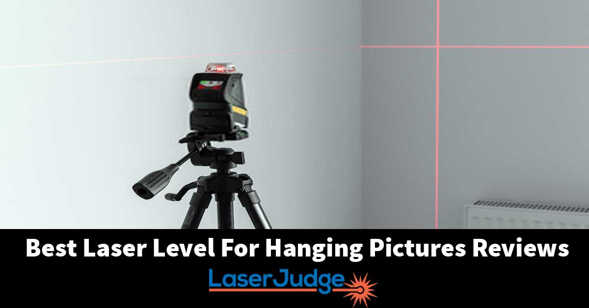 Best Laser Level For Hanging Pictures Reviews