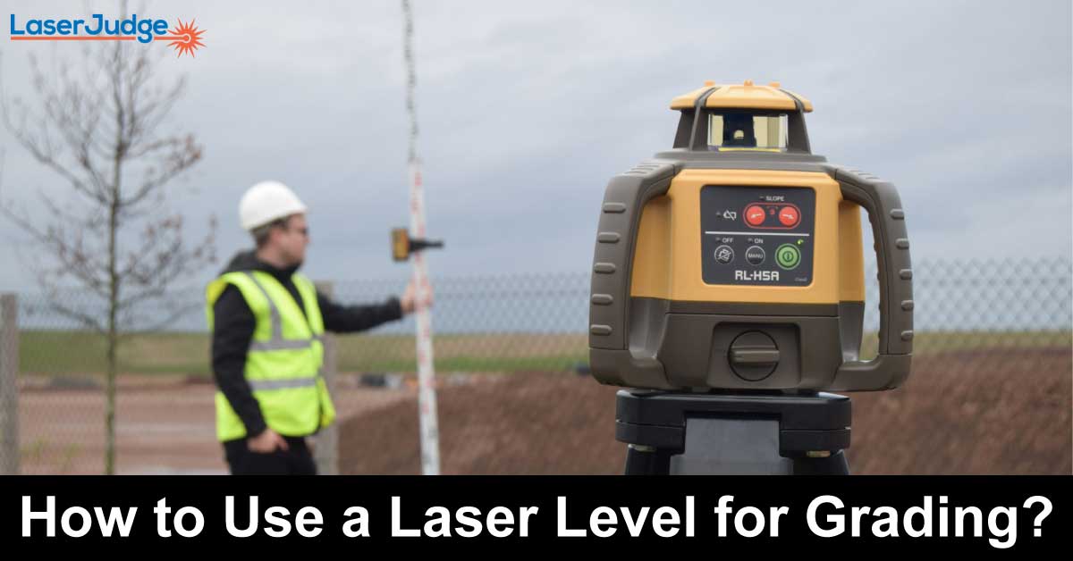 How to Use a Laser Level for Grading?