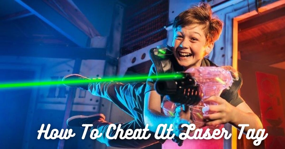 How To Cheat At Laser Tag