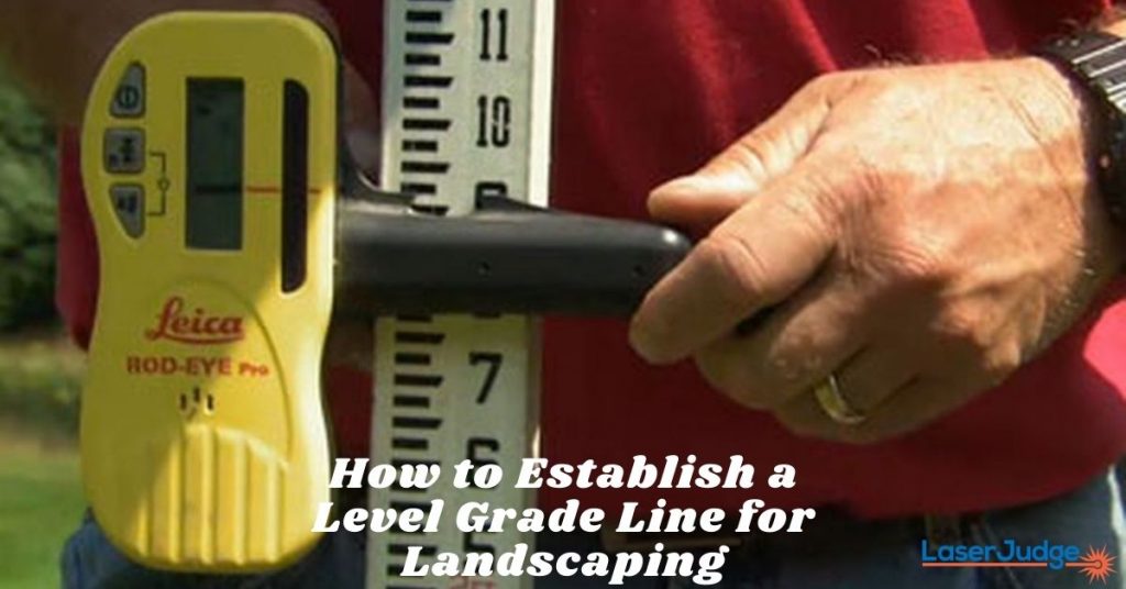 How to Establish a Level Grade Line for Landscaping