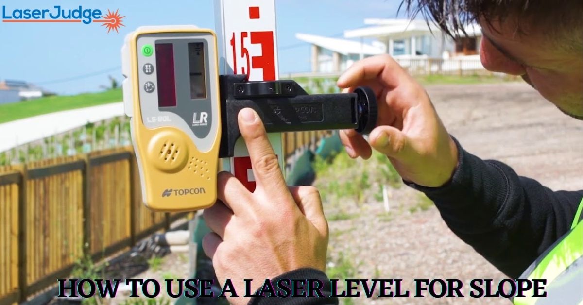 How to Use a Laser Level for Slope